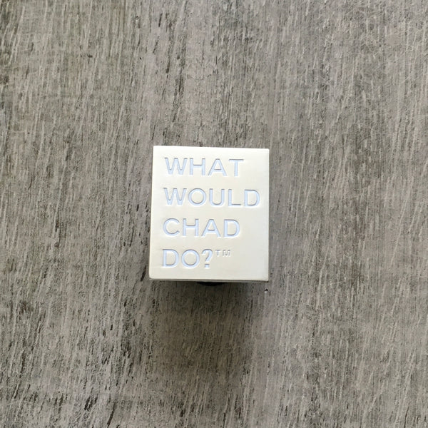 Copy of What Would Chad Do?™ pin