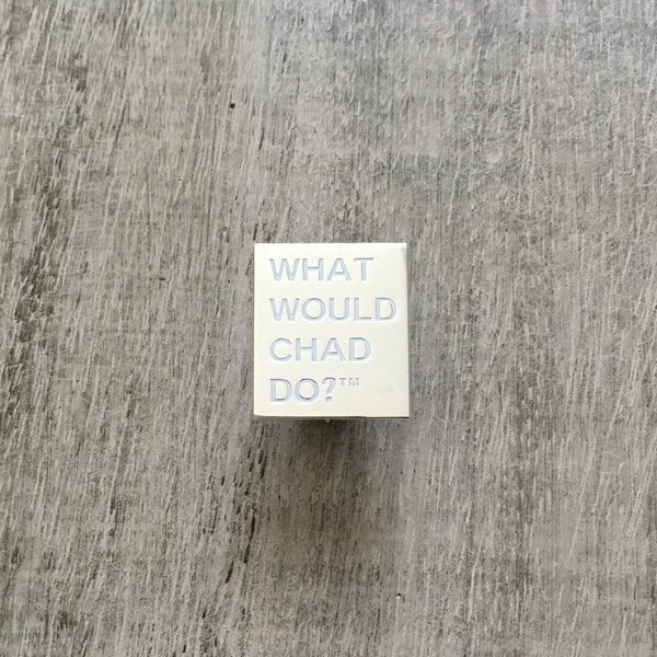 Copy of What Would Chad Do?™ pin