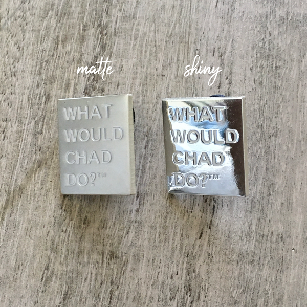 Copy of What Would Chad Do?™ pin