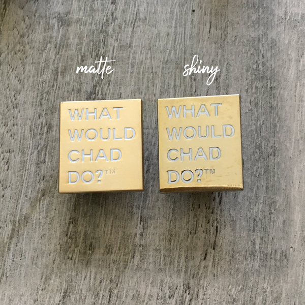 Copy of What Would Chad Do?™ pin